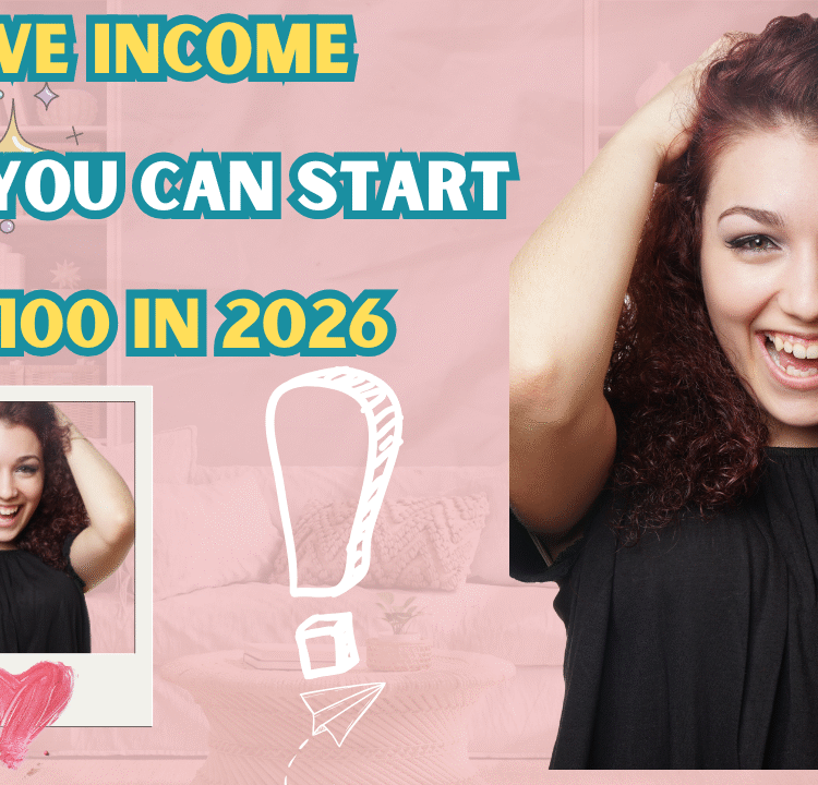 Passive income ideas you can start with $100 in 2026 for beginners.